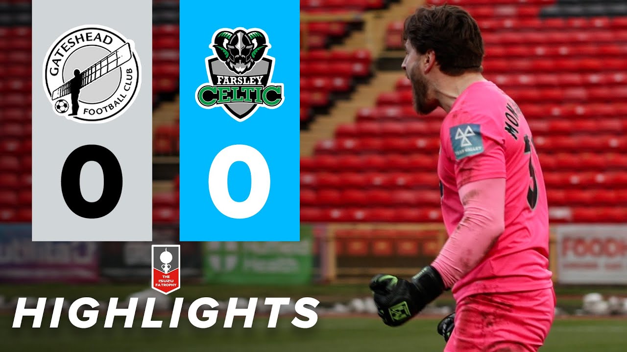 Gateshead 0-0 (4-2 pens) Farsley Celtic