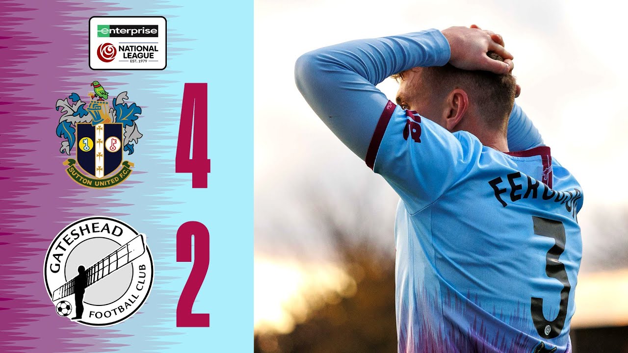 Gateshead lose six-goal game at Sutton | Sutton United 4-2 Gateshead | HIGHLIGHTS